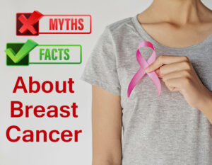 breast cancer myths and facts